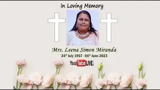 Live STREAMING of FUNERAL Mass of Mrs. Leena Simon Miranda at 10.00am {IST}, Followed  By Burialat