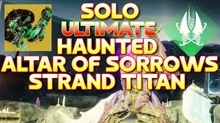 Solo ULTIMATE HAUNTED ALTARS OF SORROWS RUN ON STRAND TITAN #destiny2 #bungie #sony