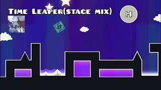 Time Leaper Full(stage mix)[Geometry Dash]