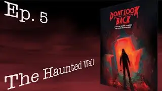 The Haunted Well | Don't Look Back Ep. 5