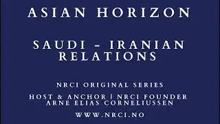 Asian Horizon: Saudi - Iranian Relations