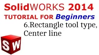 SolidWorks Tutorial For Beginners 6.Rectangle tool types, Center line