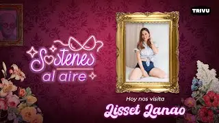 Lisset Lanao en SOSTENES AL AIRE ÍNTIMO💗