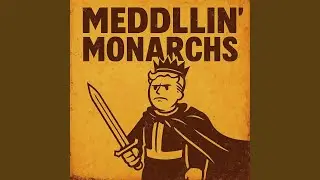 Meddling Monarchs