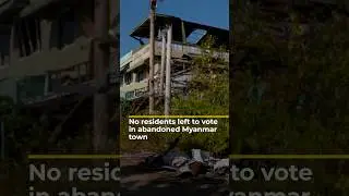 Abandoned Myanmar town shows problem of election in wartime | AJ #shorts