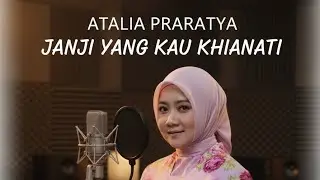 ATALIA PRARATYA - JANJI YANG KAU KHIANATI Lagu Terbaru Terpopuler