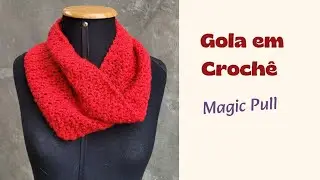Gola em Croch&ecirc; | Magic Pull