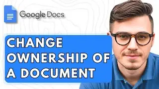 How To Change Ownership Of A Google Docs Document [2025 Guide]