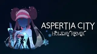 Pokemon Black and White 2 - Aspertia City [ Holiday Remix ]