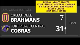 Friday Night Lights:Fort Pierce Central Cobras Vs Okeechobee brahmans High School 2nd Half (2022)