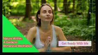🌿 Nature Within: A Transformative Guide to Immersive Meditation 🧘&zwj;♀️✨