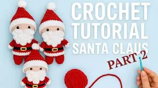 🎅✨ Plush Santa Claus Crochet Tutorial &ndash; Part 2 (Beard, Hat & Details). Christmas amigurumi