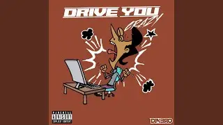 Drive You Crazy