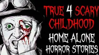 TRUE 4 Scary Childhood Home Alone Horror Stories
