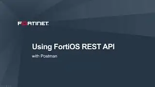FortiOS REST API with Postman