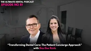 &ldquo;Transforming Dental Care: The Patient Concierge Approach&rdquo; with Dee Dee Reid.