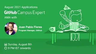 GitHub Campus Expert Applications 🚩 | Ask Me Anything with Juan Pa - Program Manager, GitHub