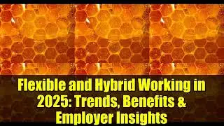 Flexible and Hybrid Working in 2025: Trends, Benefits & Employer Insights
