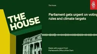 Parliament gets urgent on voting rules and climate targets | The House