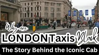 Why Are London Taxis Black? The Story Behind the Iconic Cab