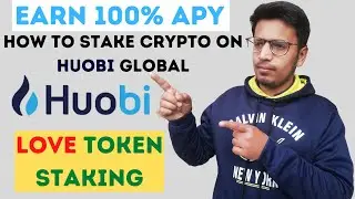 Huobi Earn Tutorial - How to stake Crypto on Huobi Global - LOVE token staking - Efinity Staking EFI