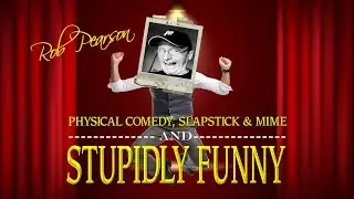 Rob Pearson - Physical Comedy, Slapstick and mime Reel