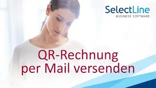 QR-Rechnungen per Mail versenden aus dem SelectLine Auftrag