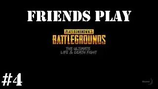 Friends Play #4 (PUBG)