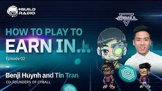 How to Play to Earn In... CyBall with Benji Huynh and Tin Tran
