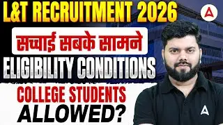 L&T Recruitment 2026 🚨 सच्चाई सबके सामने | Eligibility Conditions | College Students Allowed? 🤔