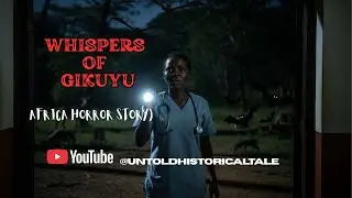 Whispers of Gikuyu (AFRICA HORROR STORY)