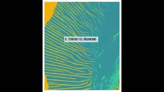 El Terreno y El Organismo (The Terrain and The Organism)