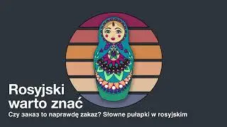 Czy заказ to naprawdę zakaz? Słowne pułapki w rosyjskim #35