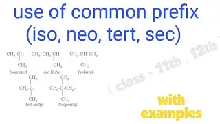 Use of common prefix (Iso ,neo , tert & sec)