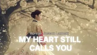 My Heart Still Calls You | Korean Joseon Lament