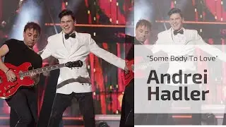 ANDREI HADLER SOME BODY TO LOVE ♪