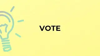 What is the meaning of the word VOTE?