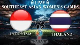 🔴Indonesia Women VS Thailand Women | Southeast Asian Women's Games | Live Score