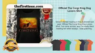 Official The Corgi King Dog Lovers Shirt
