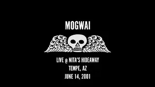 Mogwai - Nita's Hideaway (Tempe, AZ) - June 14, 2001 - Great Sound!