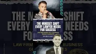 The Mindset Shift Every Lawyer Needs for Success | Law Firm Marketing & Business Growth Insights