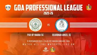 MATCH 59 | PAX OF NAGOA SC VS GUARDIAN ANGEL SC | GOA PROFESSIONAL LEAGUE 2025-26