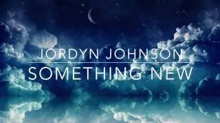 Something New | Jordyn Johnson Original Song