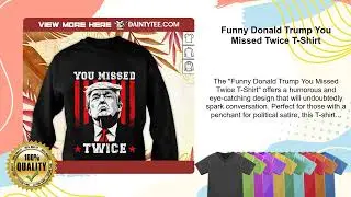 Funny Donald Trump You Missed Twice T-Shirt