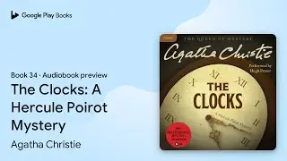 The Clocks: A Hercule Poirot Mystery: The&hellip; by Agatha Christie &middot; Audiobook preview