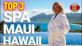 TOP 3 LUXURY SPA in MAUI Hawaii 2026