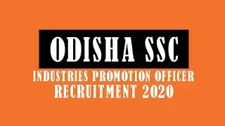 OSSC Industrial Promotion Officer Recruitment 2020 | OSSC Recruitment 2020 | Syllabus