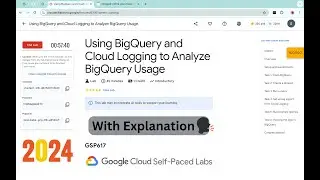 [2024 ] Using BigQuery and Cloud Logging to Analyze BigQuery Usage || #GCRF || #qwiklabs || #GSP617