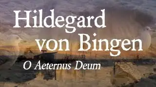 Hildegard von Bingen - Heilende Klänge O Aeternus Deum