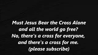 MUST JESUS BEAR THE CROSS ALONE Hymn Lyrics Words text trending Sing Along Song Music